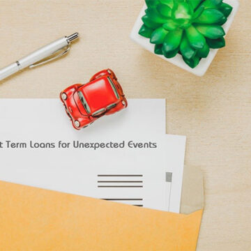 Preparing Your Finances for Life’s Unexpected Events with Short-Term Loans