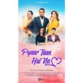 Pyaar Taan Hai Na: A Heartfelt Romantic Drama by Arvinder Kaur to Grace Theaters This March